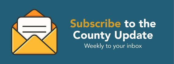 Subscribe to the County Update. Weekly in your inbox.