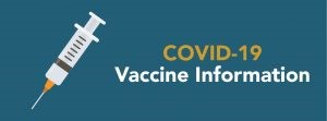 A teal box with the words COVID-!9 Vaccine Information on it and a injectable needle on the left. 