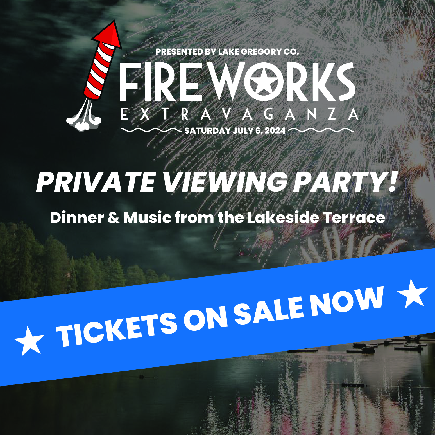A graphic with fireworks in the background advertising tickets for sale for a private viewing party at Lake Gregory for the Fireworks Extravaganza event on July 6. 