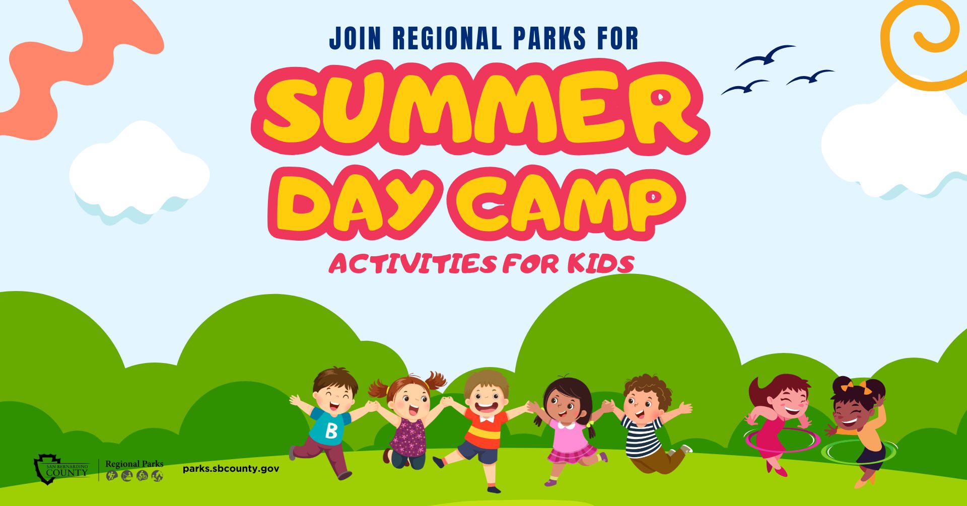 A park setting with trees, blue sky, clouds, birds flying and decorative squiggles with kids playing on the grass and the words Join Regional Parks For Summer Day Camp Activities for Kids, Regional Parks logo and URL parks.sbcounty.gov.