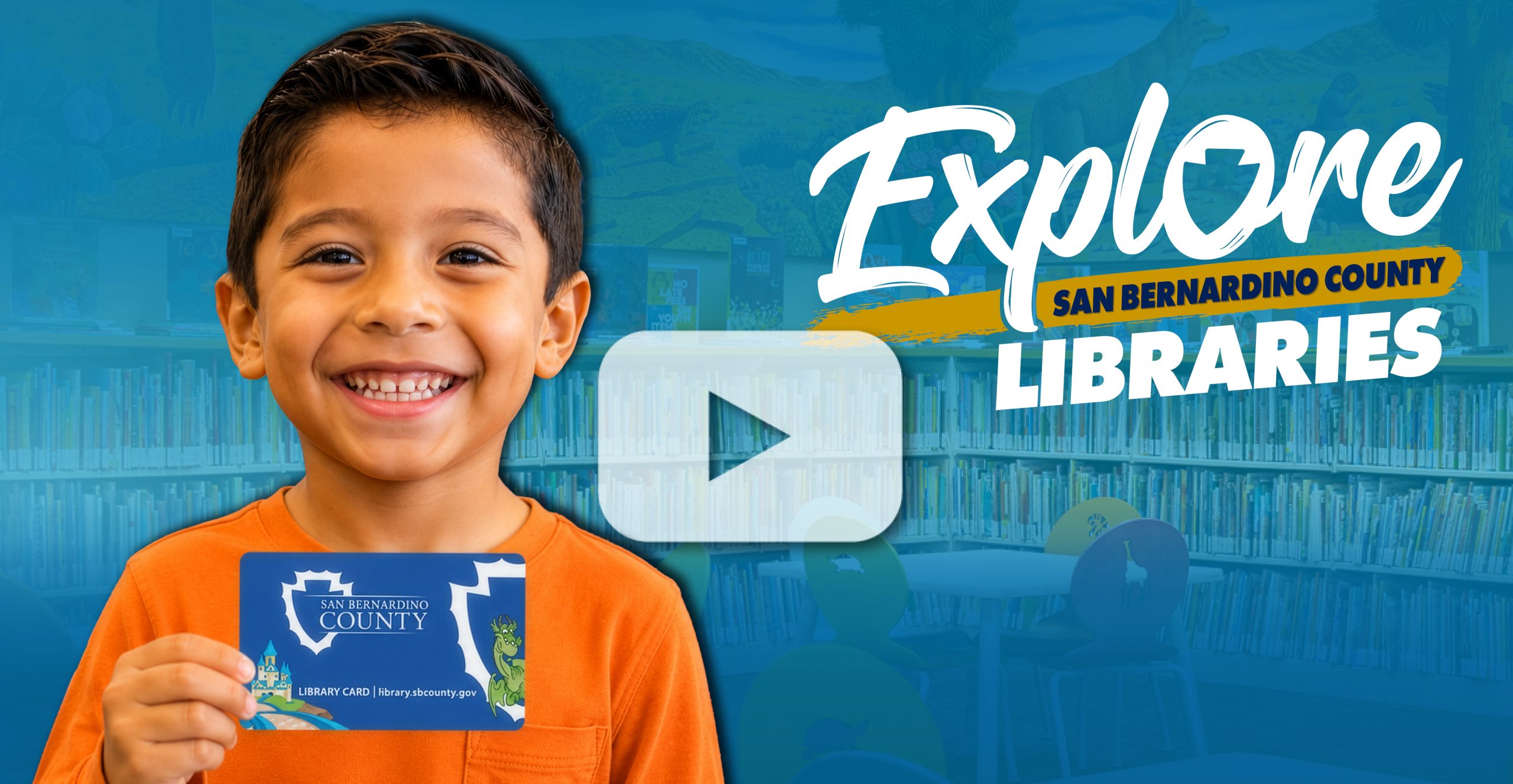 Smiling boy holds San Bernardino County Library Card with text “Explore San Bernardino County Libraries” and video play button overlay.