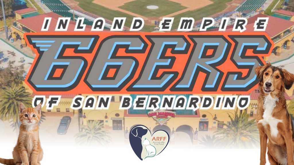 An aerial view of a baseball stadium for Animals aRe First Fund Night with the ARFF logo and a dog and cat on the sides. Text “Inland Empire 66ers of San Bernardino.”