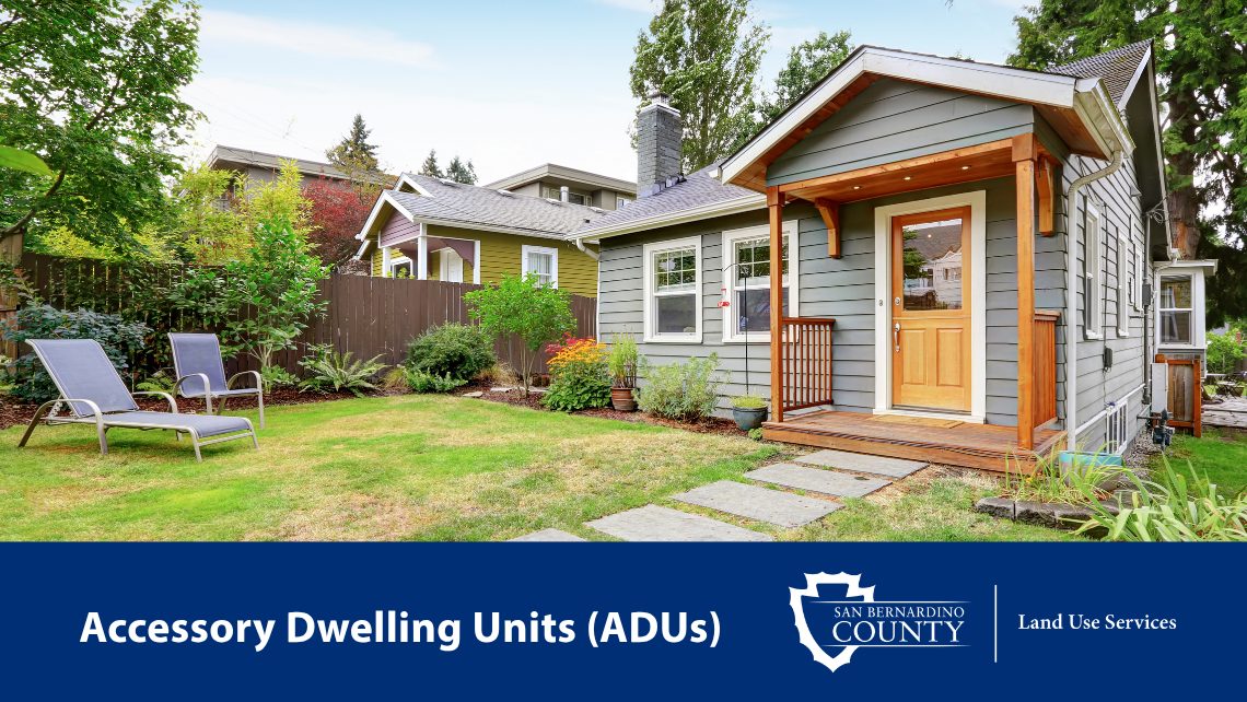 A small gray house with a porch and two lawn chairs. Text “Accessory Dwelling Units (ADUs)” with the San Bernardino County Land Use Services logo.