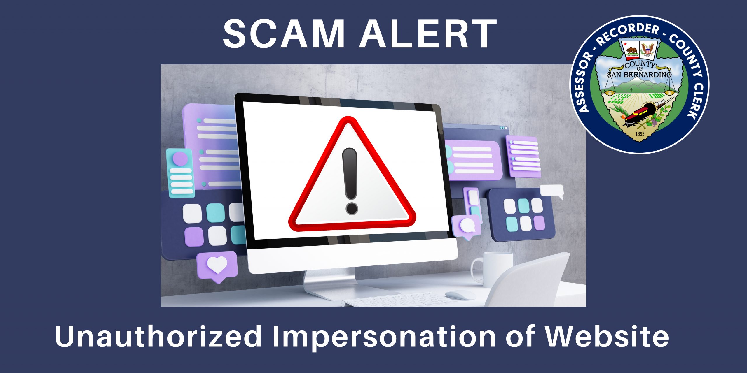 Computer warning icon; Text: “Scam Alert. Unauthorized Impersonation of Website.” San Bernardino County Assessor-Recorder-County Clerk seal.