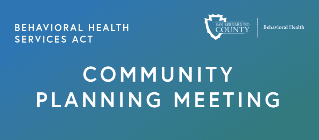Behavioral Health Services Act Community Planning Meeting graphic with San Bernardino County Behavioral Health logo.