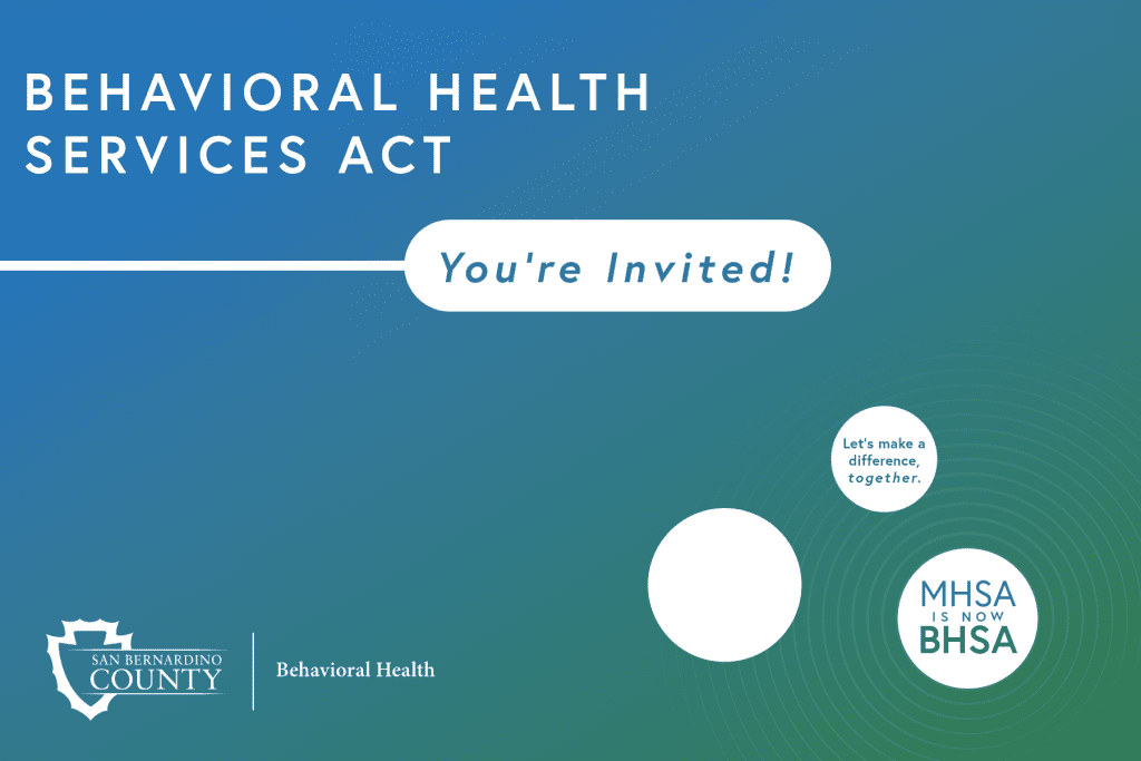Graphic inviting the public to Behavioral Health Services Act meetings, featuring “You’re Invited,” MHSA is now BHSA, and county branding. 