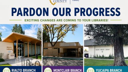 San Bernardino County Library graphic announces exciting changes: Rialto and Montclair branches reopen October; Yucaipa reopens November with county logo.