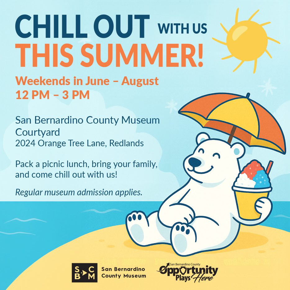 Announcement for summer programming at the San Bernardino County Museum during the summer months, taking place from noon to 3 p.m., highlighting events. Regular museum admission applies.