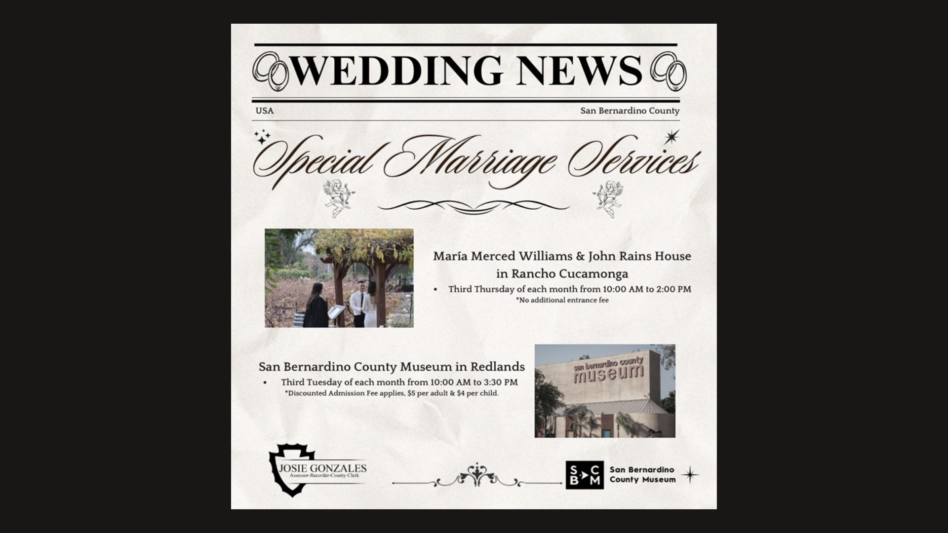 An informational image promoting the special marriage services provided by the Assessor-Recorder-County Clerk’s Office taking place at the San Bernardino County Museum in Redlands and the Maria Merced Williams and John Rains House in Rancho Cucamonga, featuring a banner that reads, “Wedding News” and county logos.