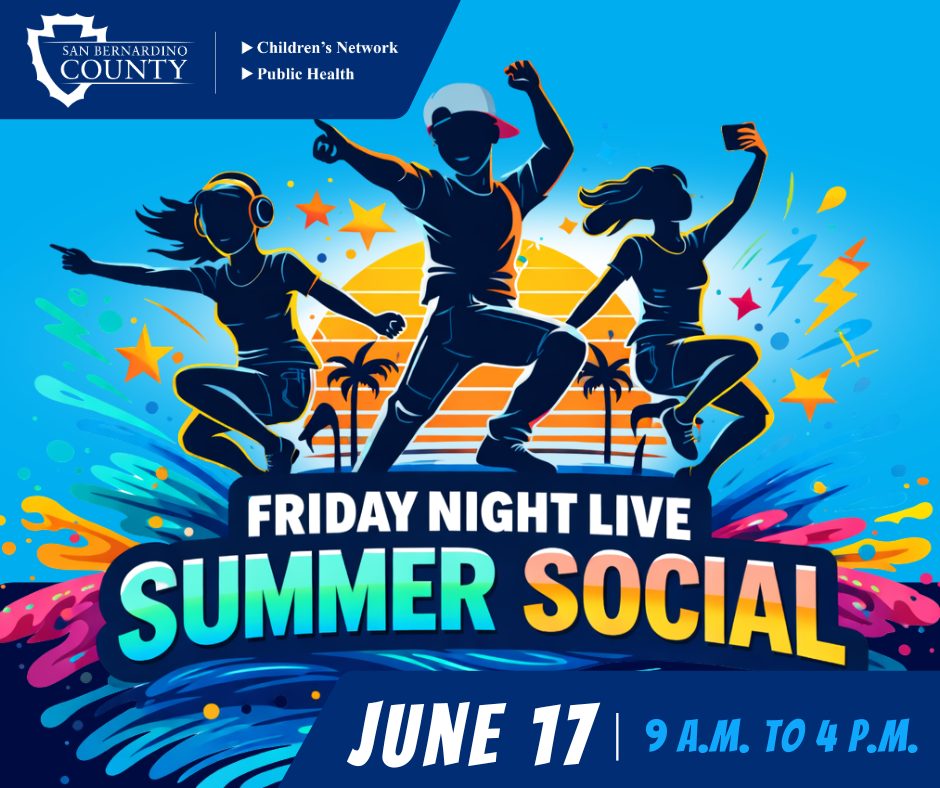 mage with three dancing silhouettes and a San Bernardino County logo. Text reads Friday Night Live Summer Social, June 17, 9 a.m. to 4 p.m.