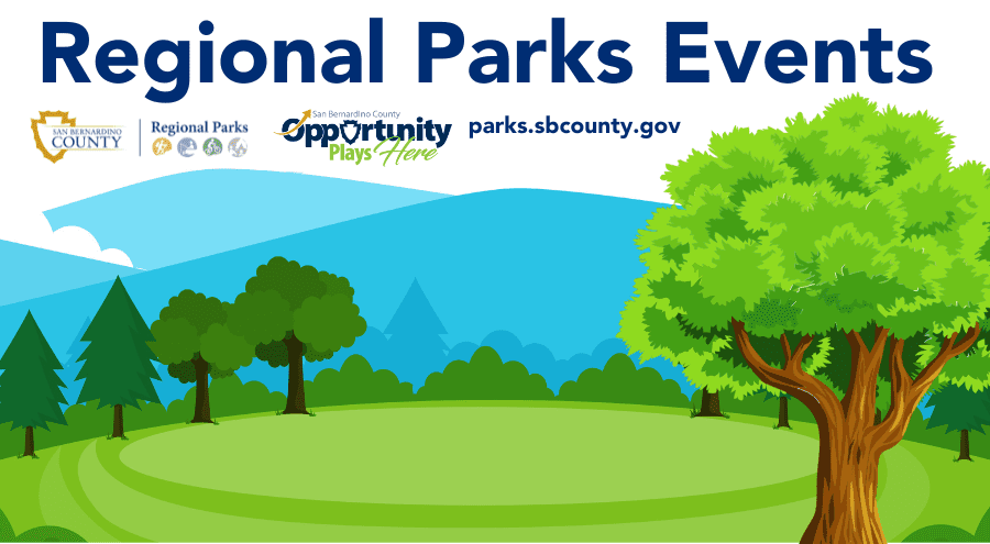 Graphic featuring outdoor scenery of grass, trees, and mountains. The graphic states: Regional Parks Events, and parks.sbcounty.gov website. Included are the County Regional Parks, and Opportunity Plays Here logos.