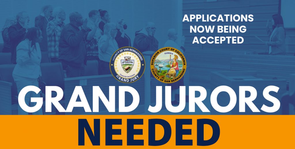 Grand Jury swear in. “Applications now being accepted. Grand Jurors Needed.” County of San Bernardino Grand Jury and Superior Court of California logos.