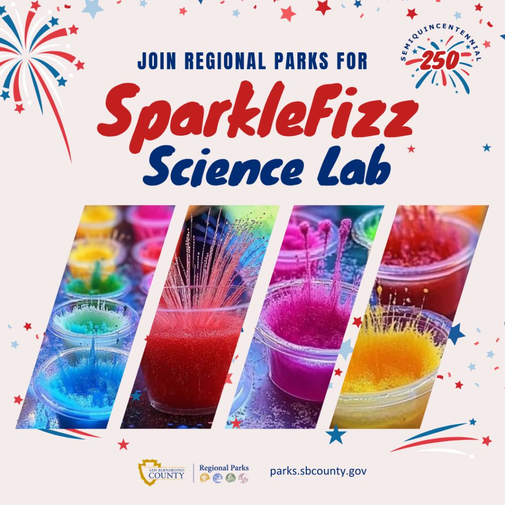 Red, white and blue stars and photos of colorful icicle cups. Text SparkleFizz Science Lab, Semiquincentennial 250 with logo and parks.sbcounty.gov.