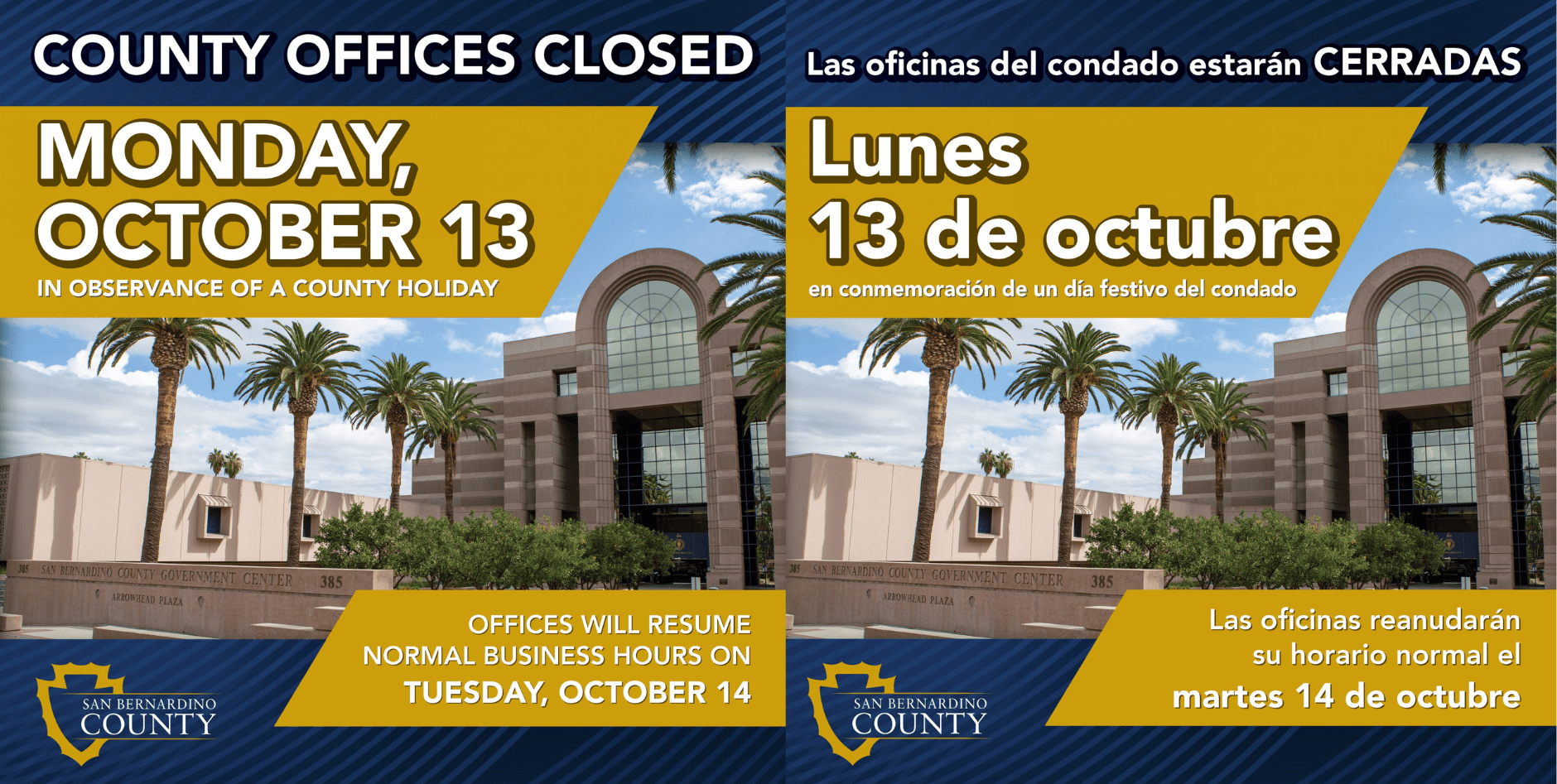 Image of San Bernardino County logo and Government Center. Text reads ‘County offices closed. Monday, October 13 in observance of a county holiday. Offices will resume normal business hours on Tuesday, October 14.’