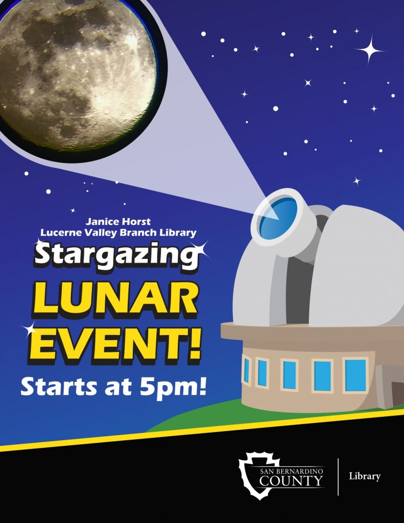 A flyer for the Janice Horst Lucerne Valley Branch Library ‘Stargazing Lunar Event’ shows the event starts at 5 pm. The graphic depicts the library’s observatory telescope pointing at the moon at night.