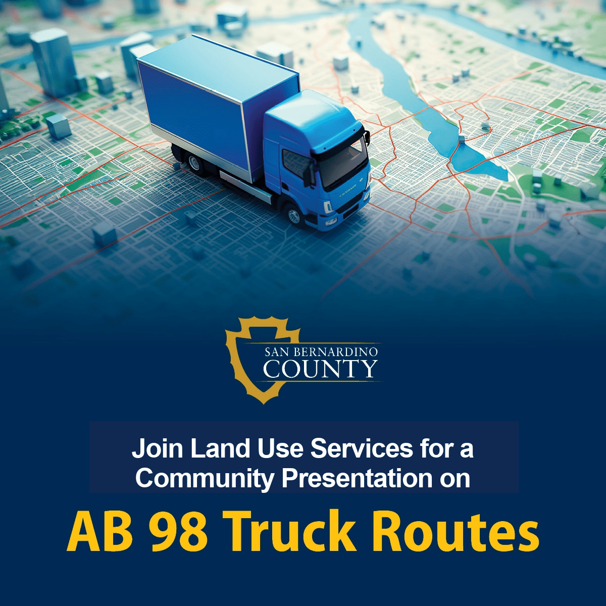 : Illustration of a blue truck on a city map with the San Bernardino County logo and text about an AB 98 Truck Routes community presentation.