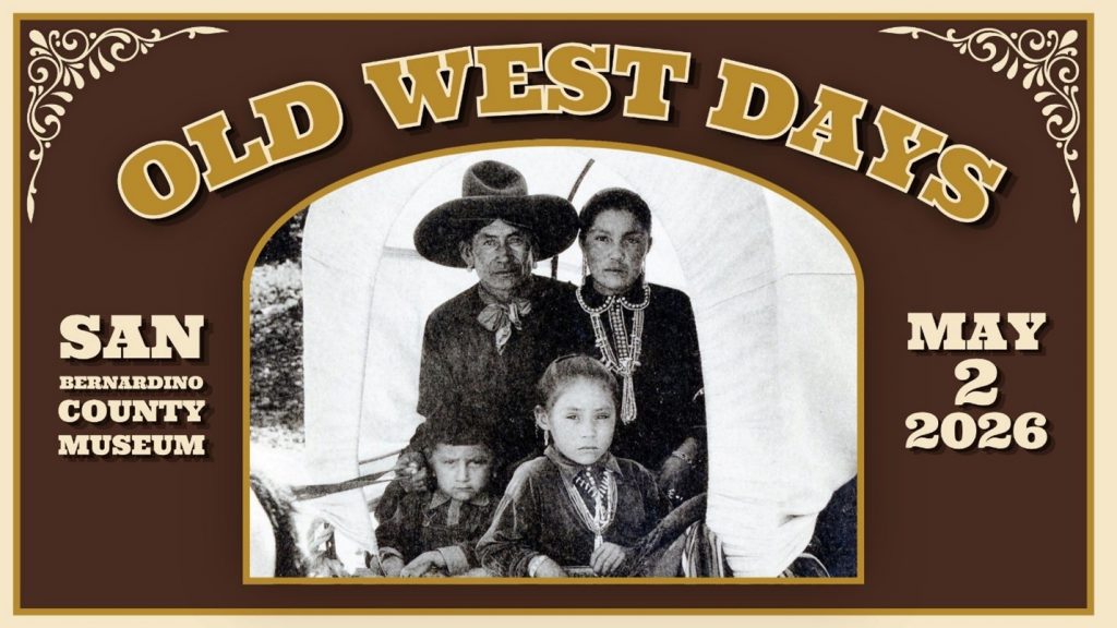 Vintage-style poster reading “Old West Days,” featuring a sepia family portrait, San Bernardino County Museum, and date May 2, 2026.