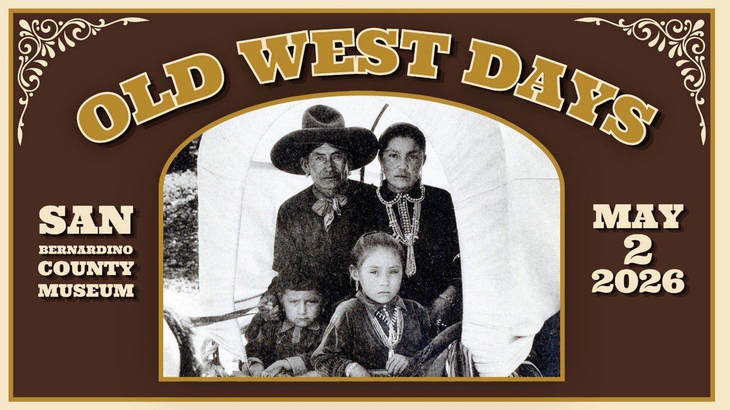 Vintage-style poster reading “Old West Days,” featuring a sepia family portrait, San Bernardino County Museum, and date May 2, 2026.