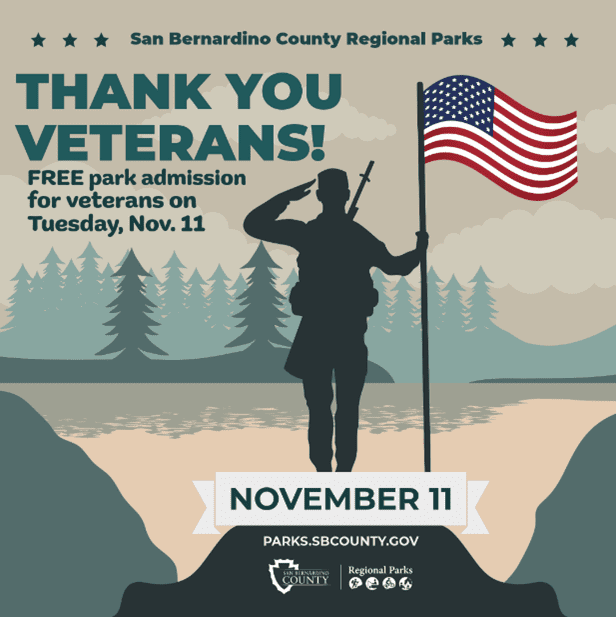 A soldier & an American flag. Text: San Bernardino County Regional Parks. THANK YOU VETERANS! Free park admission Tuesday, Nov. 11. parks.sbcounty.gov
