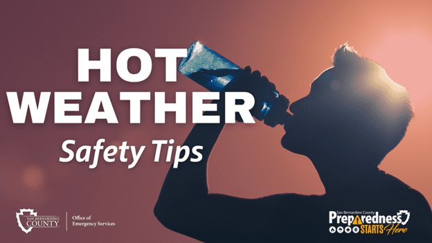 A person drinking from a bottle against a sunlit sky with the text "Hot Weather Safety Tips." Logos for the San Bernardino County Office of Emergency Services and Preparedness Starts Here are displayed.