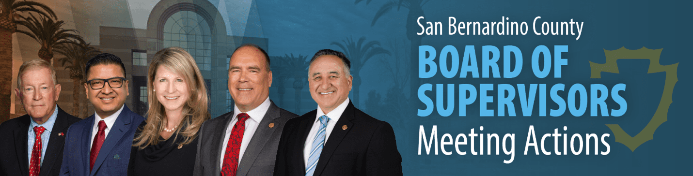 A "San Bernardino County Board of Supervisors Meeting Actions" banner with five members standing in front of the County Government Center.