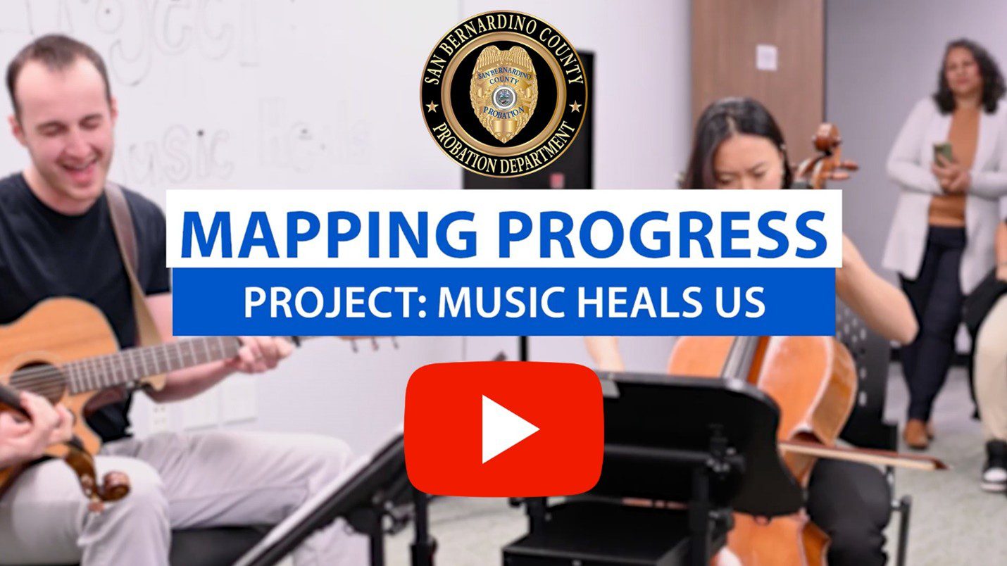 San Bernardino County Probation graphic for “Mapping Progress: Project Music Heals Us” over musicians playing instruments.