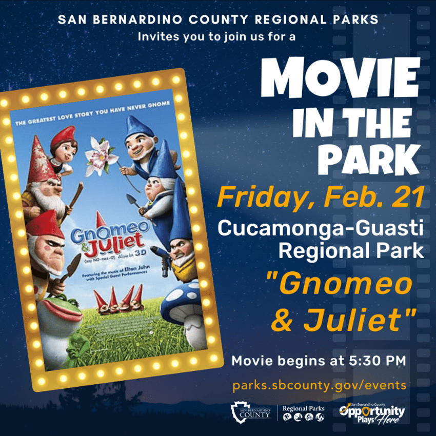 San Bernardino County Regional Parks invites you to Movie in the Park featuring Gnomeo & Juliet on Friday, Feb. 21 at 5:30 p.m. at Cucamonga-Guasti Regional Park. 