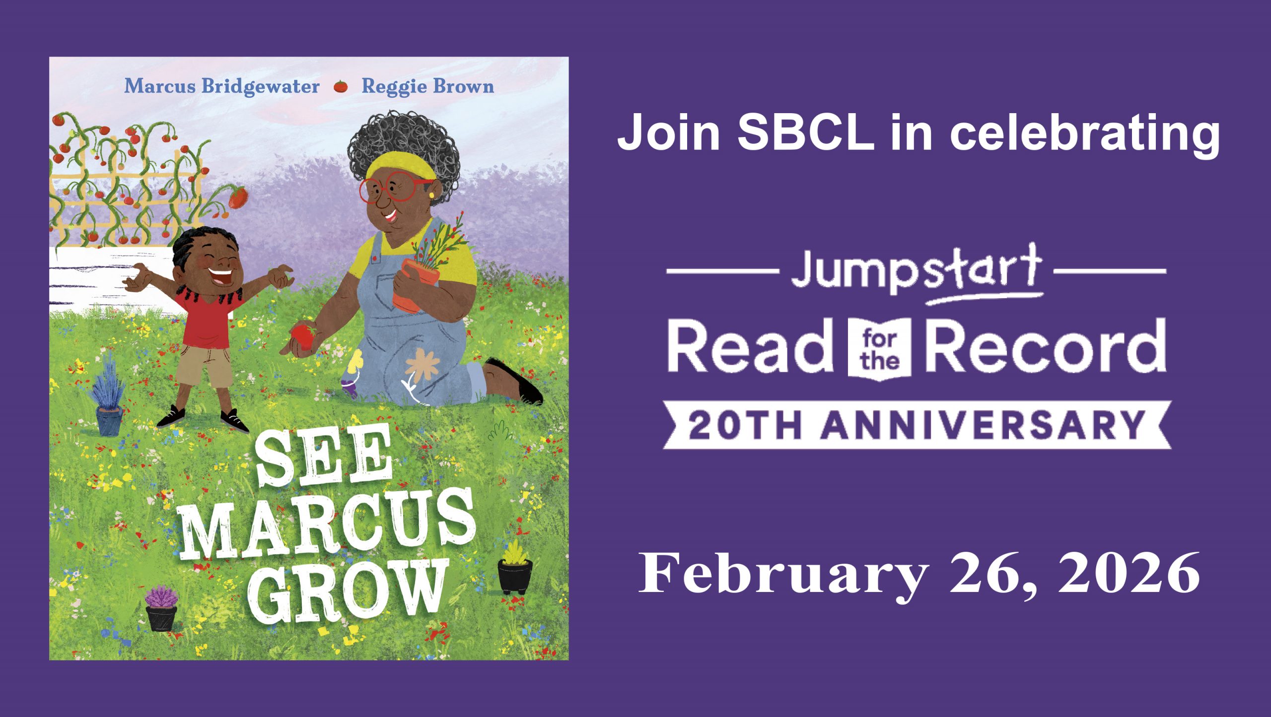 Child and grandma in garden, smiling, with "See Marcus Grow." Text reads "Join SBCL for Jumpstart's Read for the Record 20th Anniversary, February 26."