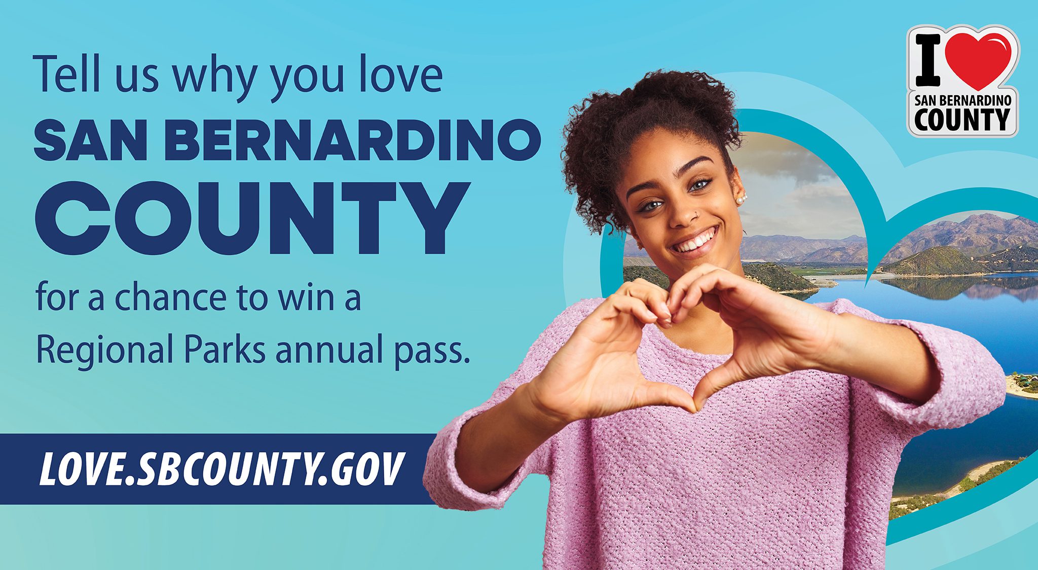 A graphic of a smiling woman making a heart shape with her hands with a view of a lake in the background. Text invites participation in a contest to win a Regional Parks annual pass. Also visible is love.sbcounty.gov.