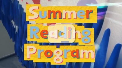 Colorful Summer Reading Program video thumbnail with bold text on yellow banners over a blue abstract background and a play button overlay.
