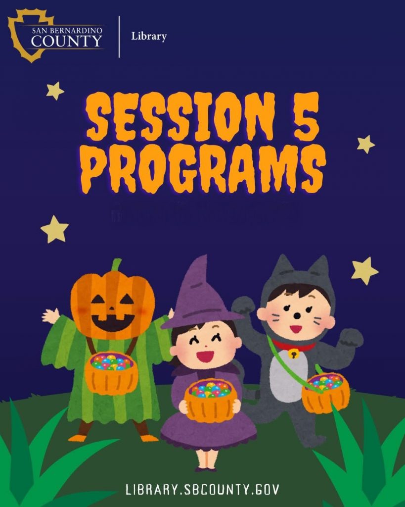 Children in Halloween costumes, a pumpkin, witch, and cat, hold candy baskets. Text reads Session 5 Programs, Oct 12 – Nov 22 with County Library logo and library.sbcounty.gov. Playful and festive tone.