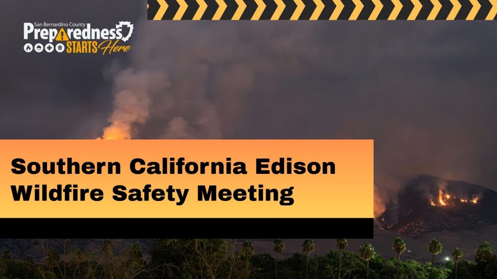 Wildfire burns on a hillside at night with a San Bernardino County and Preparedness Starts Here logo, reading: “Southern California Edison Wildfire Safety Meeting.” 