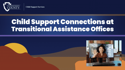 Text: "Child Support Connections at Transitional Assistance Offices," with a desert background and image of a women waving through a computer screen.