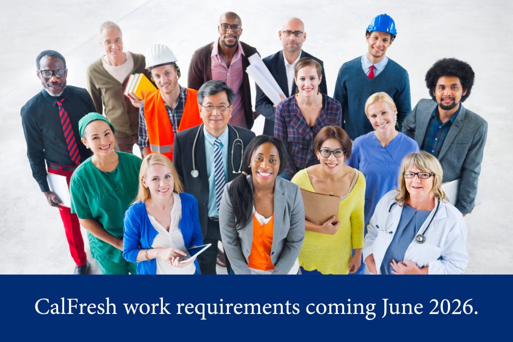 A group of diverse people in various occupational uniforms smiling. Text reads, CalFresh work requirements coming June 2026.