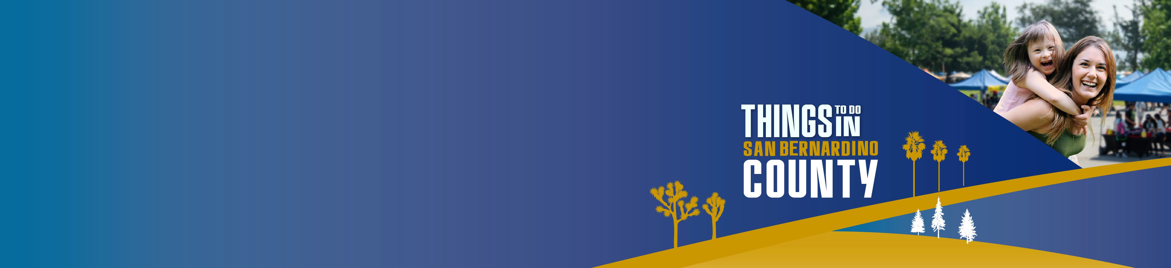 Things 2 do in San Bernardino County Banner