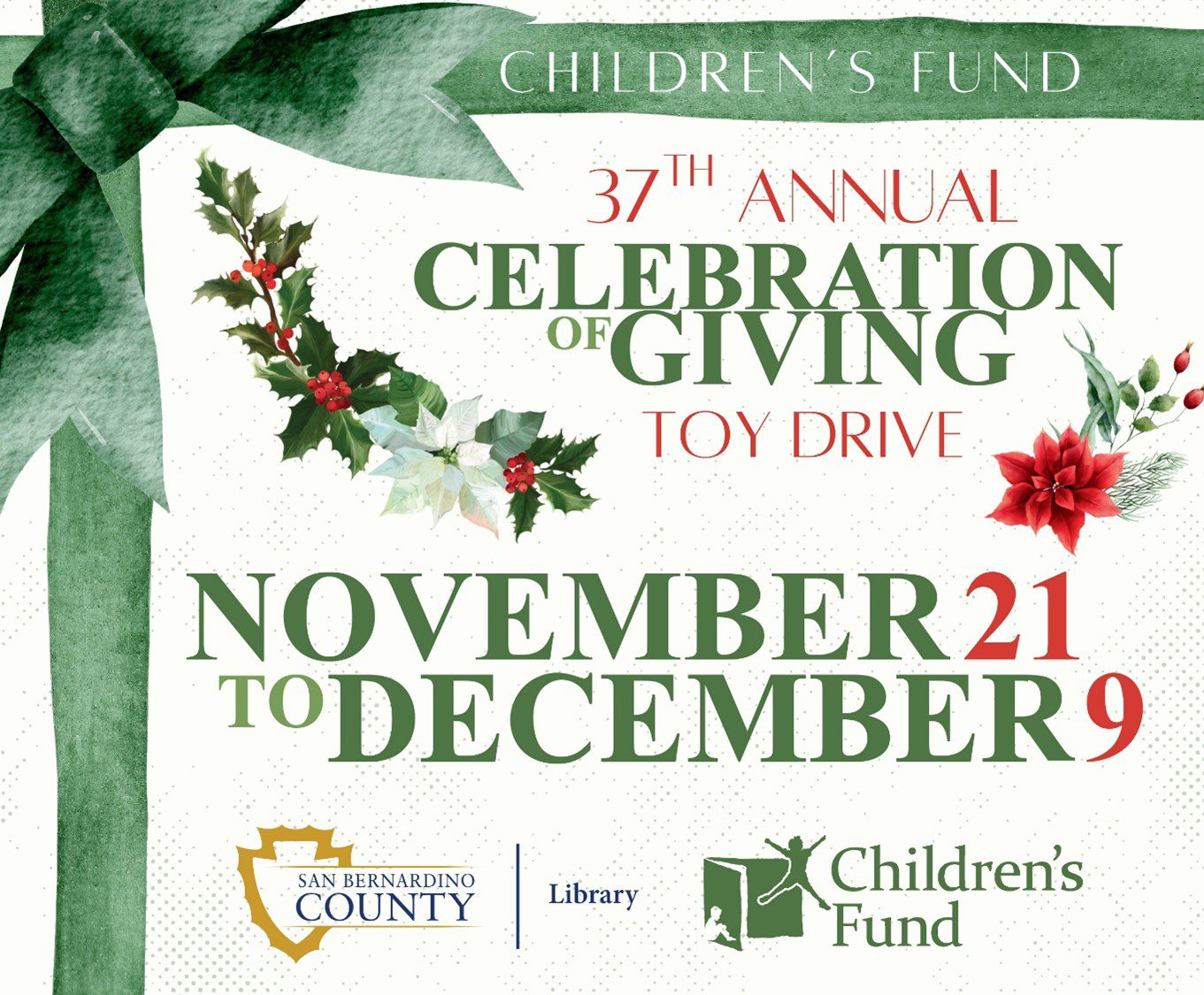Holiday-themed poster for the 37th Annual Celebration of Giving Toy Drive by Children's Fund, from November 21 to December 9, featuring holly and a green ribbon as well as San Bernardino County Library and Children’s Fund logos.