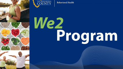 Three images of people working out and healthy food. The San Bernardino County Behavioral Health logo and text, We 2 Program.