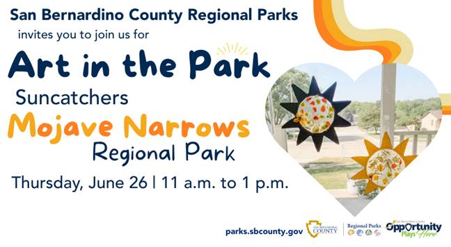 A graphic of an orange, yellow and tan rainbow and a heart filled with two suns and a neighborhood in the background. Text reads: “Art in the Park: Suncatchers” at Mojave Narrows Regional Park on June 26 from 11 a.m. to 1 p.m., hosted by San Bernardino County Parks,” and psd.sbcounty.gov next to two County logos.