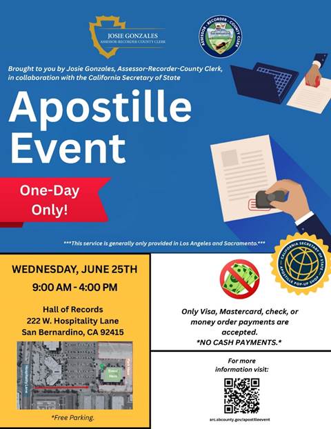 Flyer for a one-day Apostille Event hosted by Josie Gonzales, Assessor-Recorder-County Clerk, in collaboration with the California Secretary of State. The event is scheduled for Wednesday, June 25th, from 9:00 AM to 4:00 PM at the Hall of Records, 222 W. Hospitality Lane, San Bernardino, CA 92415. The flyer includes an illustration of documents being stamped, notes free parking, and states that only Visa, Mastercard, check, or money order payments are accepted—no cash payments. A QR code for more information is provided at the bottom.