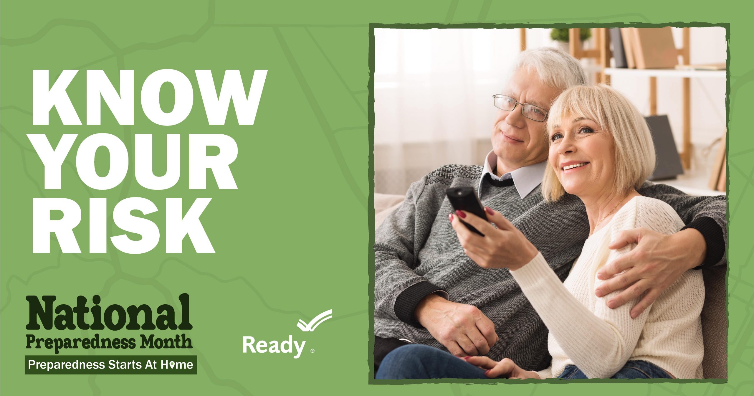 An older male with his arm around an older female, sitting with a television remote in hand. Text reads Know Your Risk. National Preparedness Month: Preparedness Starts at Home.