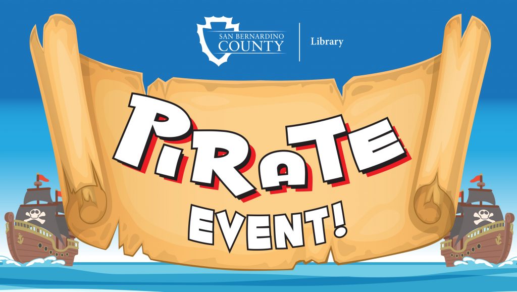 Illustration of a scroll with bold text reading 'Pirate Event!' flanked by two pirate ships on a blue ocean. San Bernardino County Library logo above.